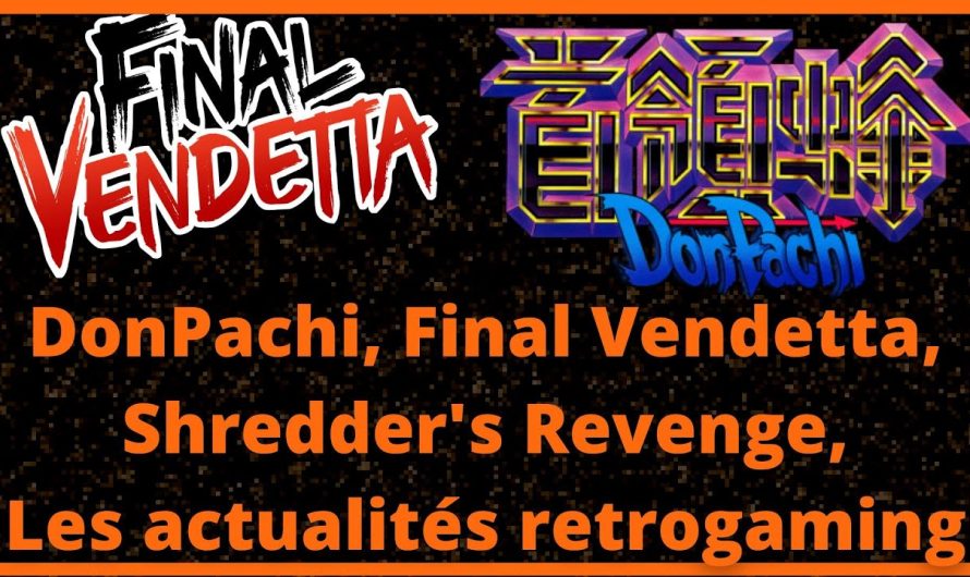 Donpachi, Final Vendetta, Shredder&rsquo;s Revenge, Daggerfall, Fighting Golf, Les actualités retrogaming