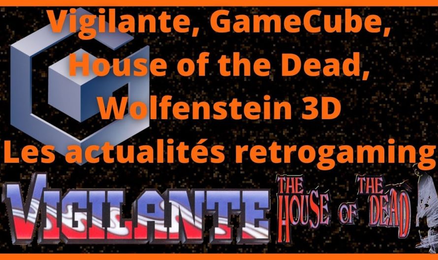 Vigilante, LayerSection, GameCube, Houseofthedead Remake, Wolfenstein 3D, les actualités retrogaming
