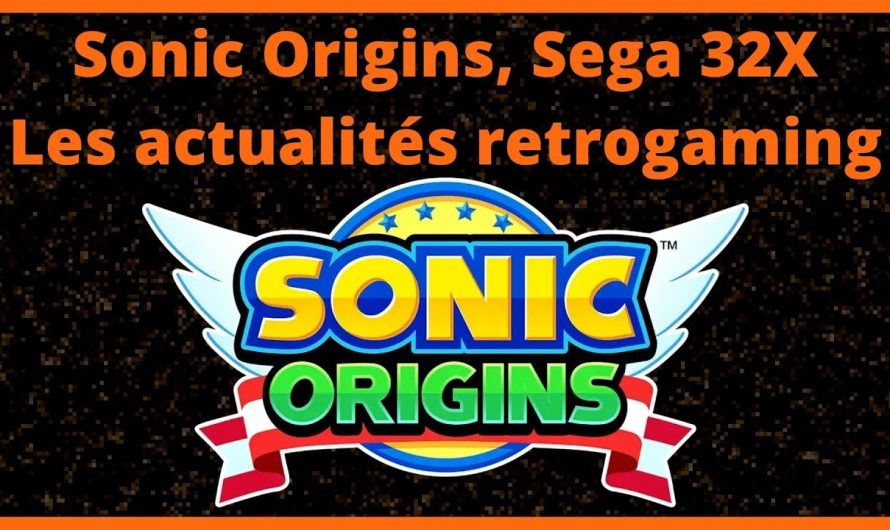 Sonic Origins, Sega 32X, Les actualités retrogaming