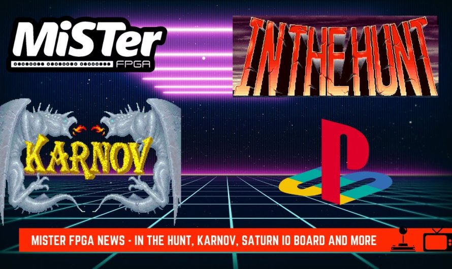 MiSTer FPGA News – A la chasse, Karnov, la carte Saturn IO et plus encore…