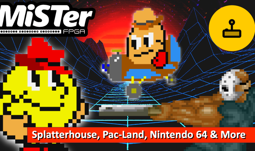 Nouvelles captivantes du MiSTer FPGA – Splatterhouse, Pac-Land, N64 & bien plus encore!