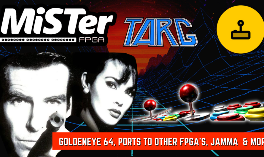 Nouvelles de MiSTer FPGA – Goldeneye 64, Ports vers d&rsquo;autres FPGA, Jamma et plus encore!