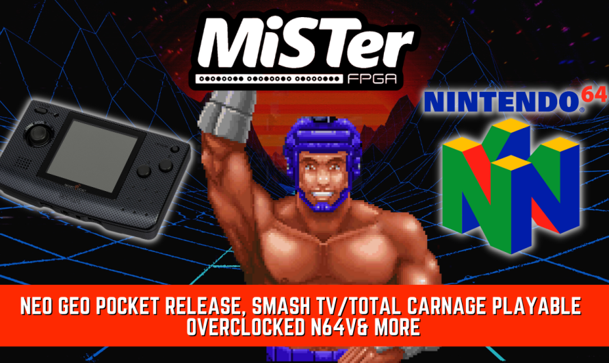 Nouvelles passionnantes de MiSTer FPGA – Neo Geo Pocket, Smash TV/Total Carnage jouable, N64 overclockée et bien plus encore!